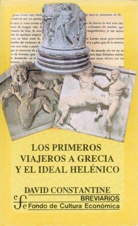 PRIMEROS VIAJEROS A GRECIA Y EL IDEAL HELÉNICO, LOS | 9789681633042 | CONSTANTINE, DAVID