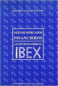 NUEVOS MERCADOS FINANCIEROS. LAS OPCIONES SOBRE EL IBEX | 9788477627258 | VALLELADO GONZALEZ, ELEUTERIO