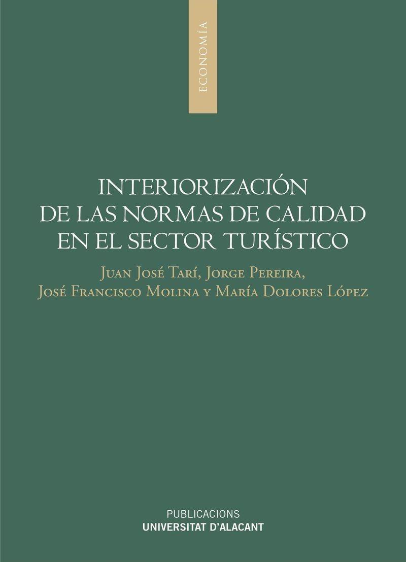 INTERIORIZACIÓN DE LAS NORMAS DE CALIDAD EN EL SECTOR TURÍSTICO | 9788497175098 | TARÍ GUILLÓ, JUAN JOSÉ / MOLINA AZORÍN, JOSÉ FRANCISCO / PEREIRA MOLINER, JORGE / LÓPEZ GAMERO, MARÍ
