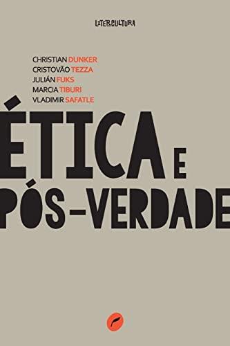 ETICA E POS-VERDADE | 9788583180975 | DUNKER, CHRISTIAN TIBURI / MARCIA SAFATLE, VLADIMIR