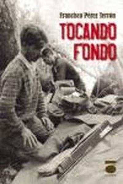 TOCANDO FONDO | 9788496677708 | PÉREZ TERRÓN, FRANCISCO