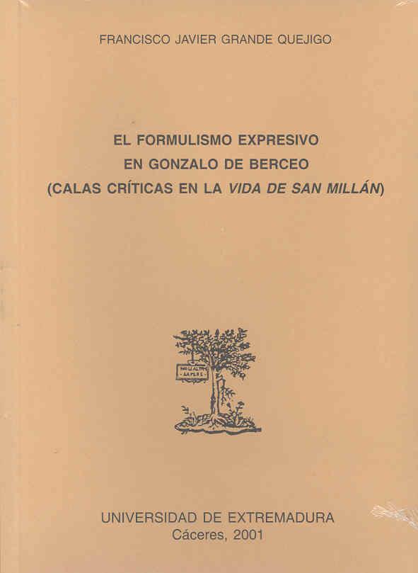 FORMULISMO EXPRESIVO EN GONZALO DE BERCEO, EL. CALAS CRÍTICAS EN 'LA VIDA DE SAN MILLÁN' | 9788477234449 | GRANDE QUEJIGO, FRANCISCO JAVIER