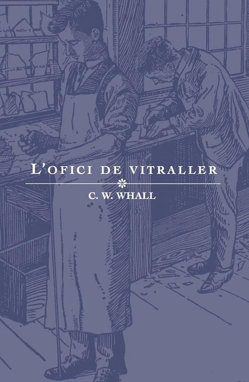 OFICI DE VITRALLER, L' | 9788412019988 | WHITWORTH WHALL, CHRISTOPHER