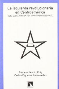 IZQUIERDA REVOLUCIONARIA EN CENTROAMERICA, LA | 9788483192511 | MARTI / FIGUEROA