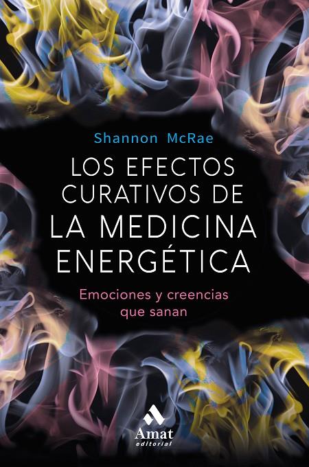 EFECTOS CURATIVOS DE LA MEDICINA ENERGETICA, LOS | 9788497359689 | MCRAE, SHANNON
