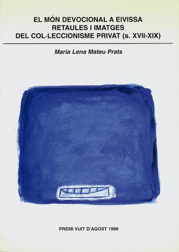 MÓN DEVOCIONAL A EIVISSA, EL. RETAULES I IMATGES DEL COL·LECCIONISME PRIVAT (S. XVII-XIX) | 9788495565013 | MATEU PRATS, MARÍA LENA
