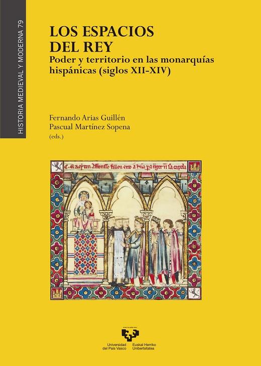 ESPACIOS DEL REY, LOS. PODER Y TERRITORIO EN LAS MONARQUÍAS HISPÁNICAS (SIGLOS XII-XIV) | 9788490828830