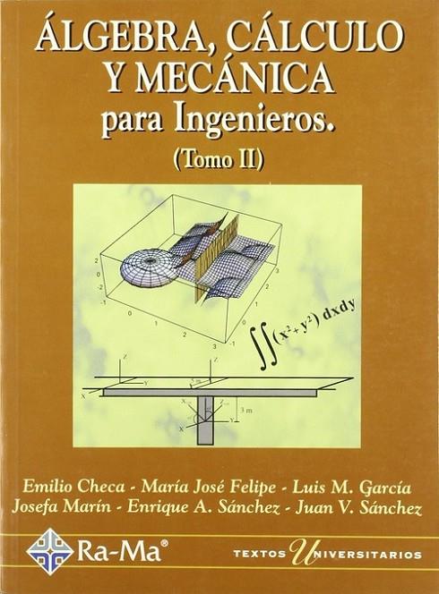 ALGEBRA,CALCULO Y MECANICA INGENIEROS II | 9788478973491 | CHECA, EMILIO / FELIPE, MARIA JOSE / MARIN, J.