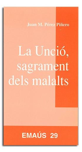 UNCIÓ, SAGRAMENT DELS MALALTS, LA | 9788474674637 | PÉREZ PIÑERO, JUAN M.