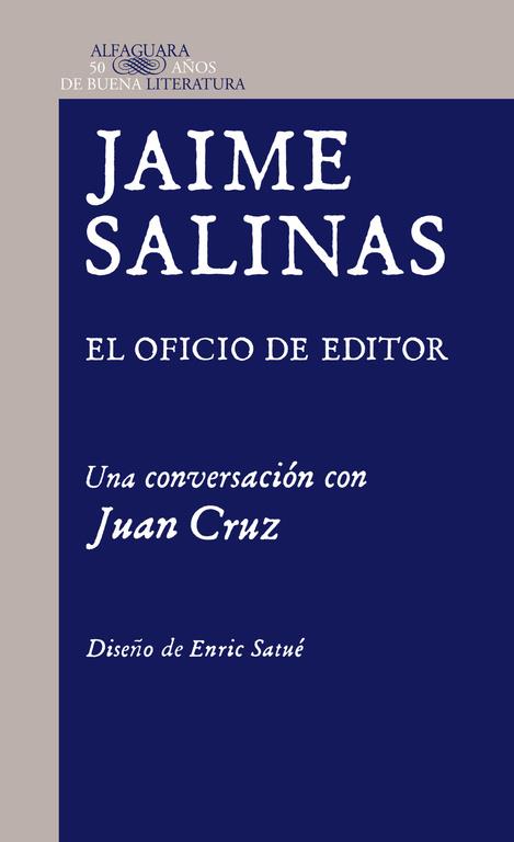JAIME SALINAS. EL OFICIO DE EDITOR. UNA CONVERSACIÓN CON JUAN CRUZ | 9788420415208 | CRUZ, JUAN