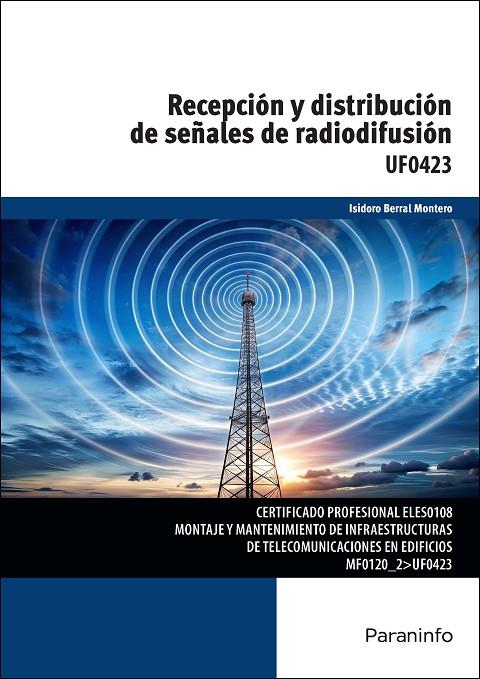RECEPCIÓN Y DISTRIBUCIÓN DE SEÑALES DE RADIODIFUSIÓN | 9788428372404 | BERRAL MONTERO, ISIDORO