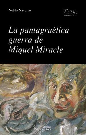 PANTAGRUÈLICA GUERRA DE MIQUEL MIRACLE, LA | 9788479357894 | NAVARRO, NEL·LO