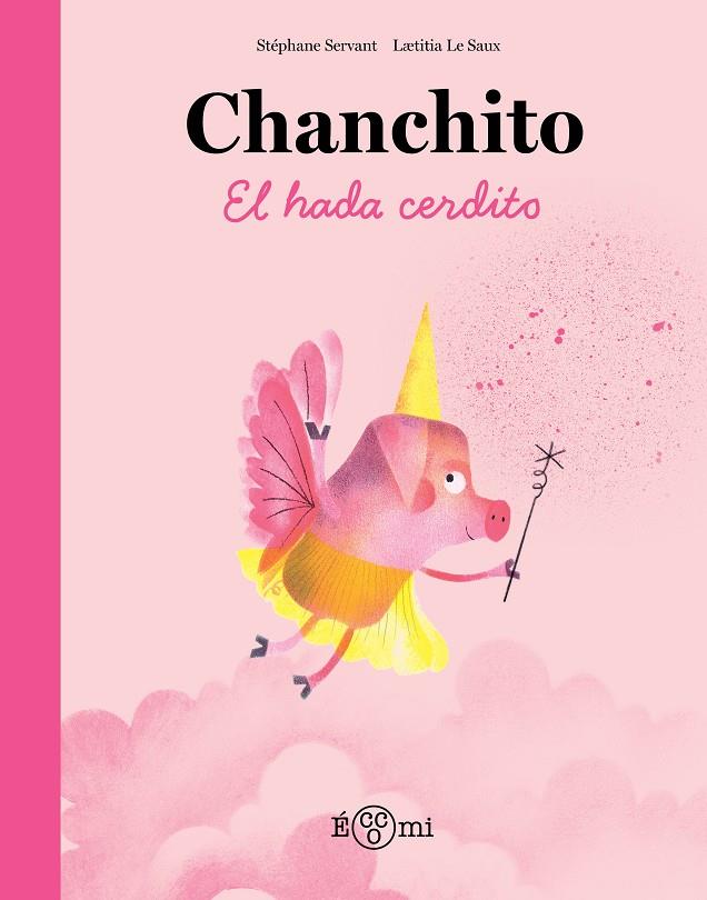 CHANCHITO, EL HADA CERDITO | 9788419262844 | LE SAUX, LAETITIA / SERVANT, STEPHAN