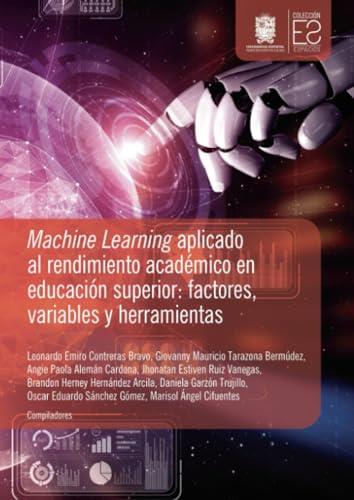 MACHINE LEARNING APLICADO AL RENDIMIENTO ACADÉMICO | 9789587875164 | CONTRERAS BRAVO, LEONARDO EMIRO