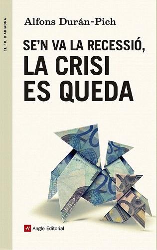 SE'N VA LA RECESSIÓ, LA CRISI ES QUEDA | 9788415695707 | DURÁN-PICH, ALFONS