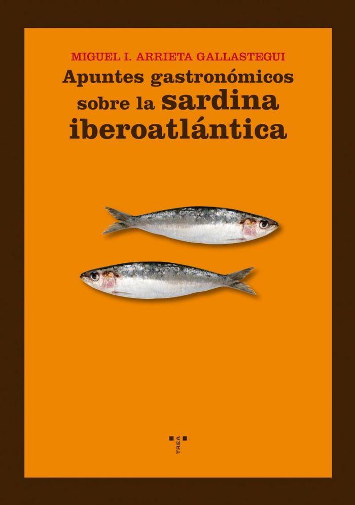 APUNTES GASTRONÓMICOS SOBRE LA SARDINA IBEROATLÁNTICA | 9788497044837 | ARRIETA GALLASTEGUI, MIGUEL I.