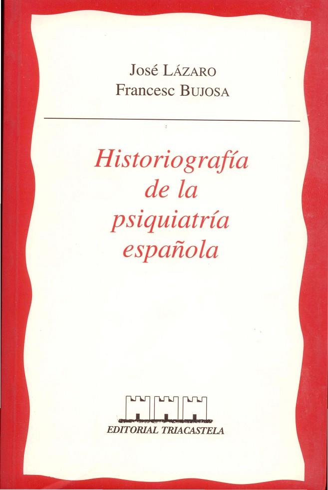 HISTORIOGRAFÍA DE LA PSIQUIATRÍA ESPAÑOLA | 9788493091415 | LÁZARO, JOSÉ