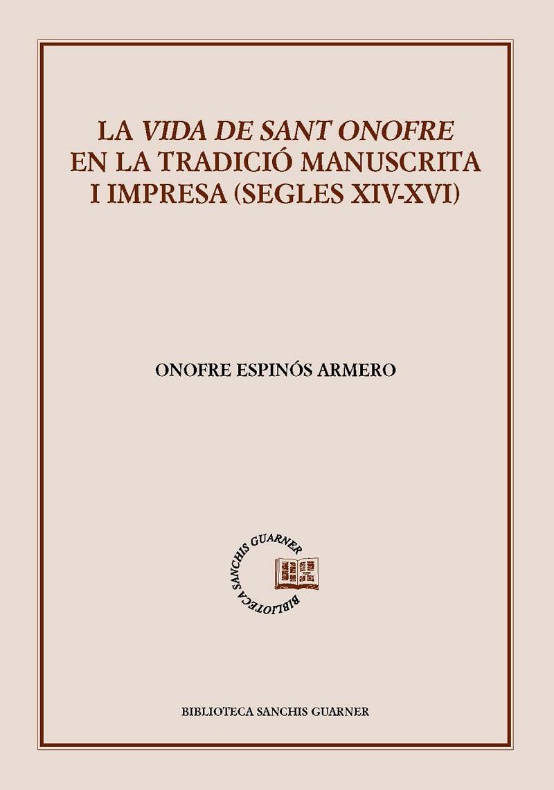 VIDA DE SANT ONOFRE EN LA TRADICIÓ MANUSCRITA I IMPRESA (SEGLES XIV-XVI), LA | 9788491912903 | ESPINÓS ARMERO, ONOFRE