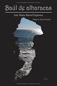 BAÚL DE ALHARACAS | 9788416284382 | BARTOL ESPINOSA, JOSE MARÍA