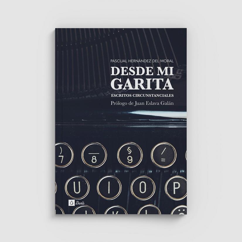 DESDE MI GARITA | 9788412569001 | HERNANDEZ DEL MORAL, PASCUAL