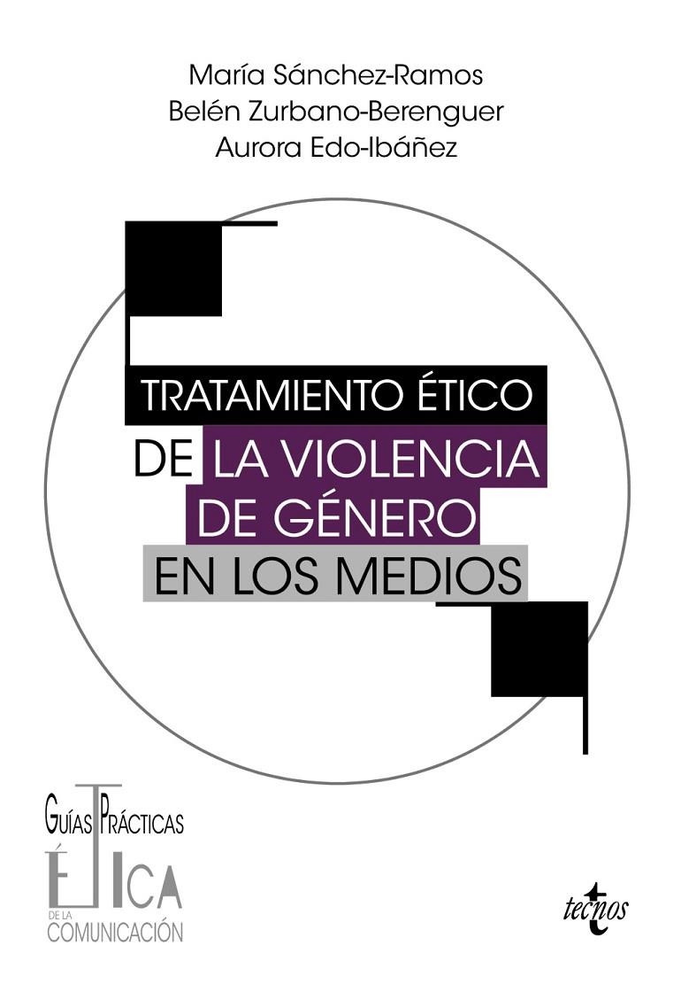 TRATAMIENTO ÉTICO DE LA VIOLENCIA DE GÉNERO EN LOS MEDIOS | 9788430989690 | ZURBANO BERENGUER, BELÉN / EDO IBÁÑEZ, AURORA / SÁNCHEZ RAMOS, MARÍA