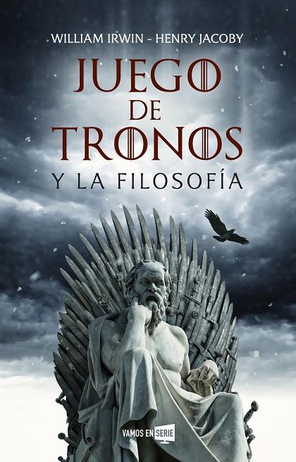 JUEGO DE TRONOS Y LA FILOSOFÍA | 9788416867929 | IRWIN, WILLIAM / JACOBY, HENRY