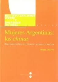 MUJERES ARGENTINAS: LAS CHINAS. REPRESENTACIÓN, TERRITORIO, GÉNERO Y NACIÓN | 9788447526796 | MARRE, DIANA