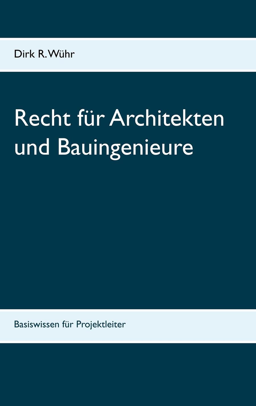 RECHT FÜR ARCHITEKTEN UND BAUINGENIEURE | 9783749482030 | WUHR, DIRK R.