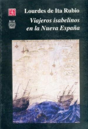 VIAJEROS ISABELINOS EN LA NUEVA ESPAÑA | 9789681662585 | ITA RUBIO, LOURDES DE