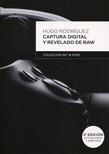 CAPTURA DIGITAL Y REVELADO DE RAW 2º EDICIÓN | 9788426721129 | RODRIGUEZ ALONSO, HUGO