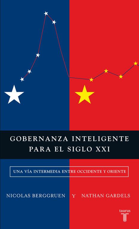 GOBERNANZA INTELIGENTE PARA EL SIGLO XXI | 9788430601974 | BERGGRUEN, NICOLAS / GARDELS, NATHAN
