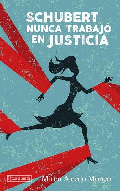 SCHUBERT NUNCA TRABAJÓ EN JUSTICIA | 9788418252310 | ALCEDO MONEO, MIREN