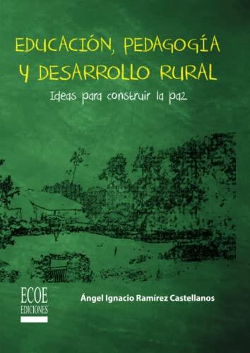 EDUCACIÓN, PEDAGOGÍA Y DESARROLLO RURAL | 9789587711943 | RAMÍREZ CASTELLANOS, ÁNGEL IGNACIO
