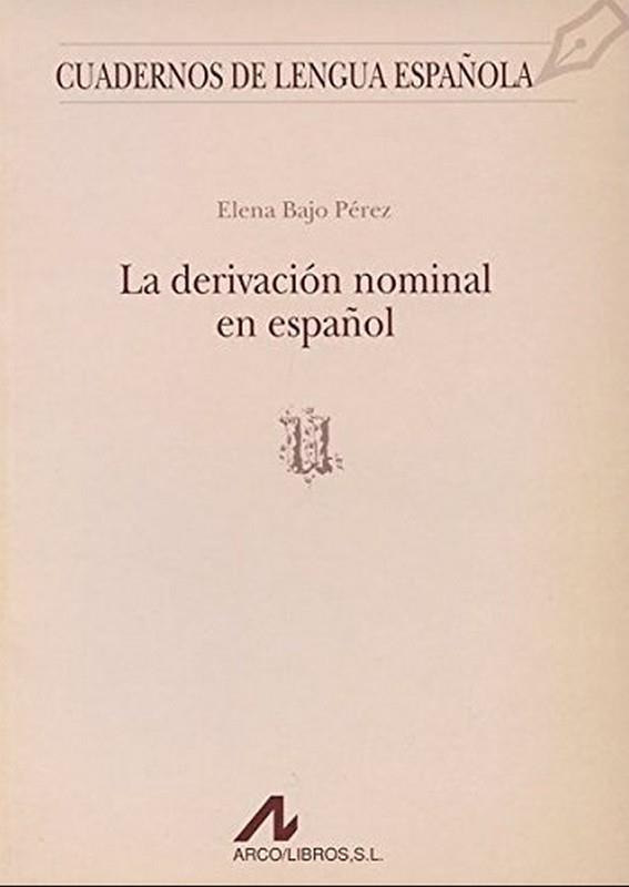 DERIVACIÓN NOMINAL EN ESPAÑOL | 9788476352793 | BAJO PEREZ, ELENA