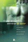CURAR EL CUERPO, ELIMINAR EL DOLOR | 9788478085316 | SARNO, JOHN E.