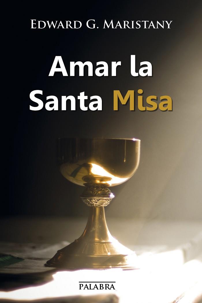 AMAR LA SANTA MISA | 9788490612521 | MARISTANY, EDWARD G.