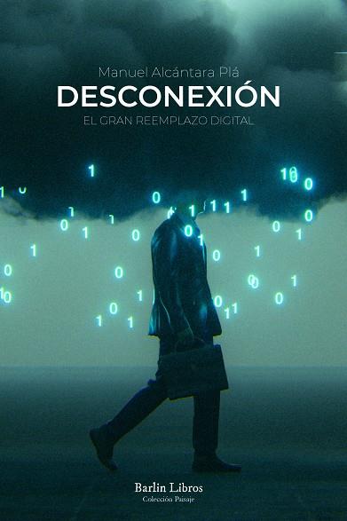 DESCONEXION. EL GRAN REEMPLAZO DIGITAL | 9788412576313 | ALCANTARA PLA, MANUEL
