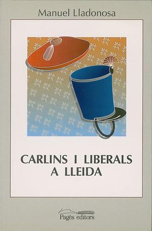 CARLINS I LIBERALS A LLEIDA (1833-1840) | 9788479351342 | LLADONOSA GIRÓ, MANUEL