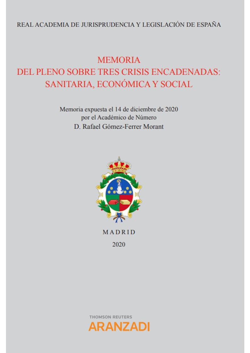 MEMORIA DEL PLENO SOBRE TRES CRISIS ENCADENADAS : SANITARIA, ECONOMICA Y SOCIAL | 9788413901565 | GOMEZ FERRER MORANT, RAFAEL