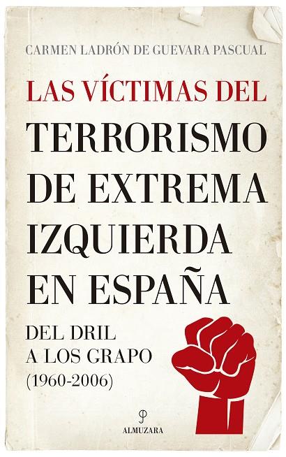 VÍCTIMAS DEL TERRORISMO DE EXTREMA IZQUIERDA EN ESPAÑA, LAS | 9788411312011 | LADRÓN DE GUEVARA, CARMEN