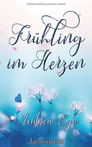 FRUHLING IM HERZEN | 9783750412408 | EGO, ANDREA