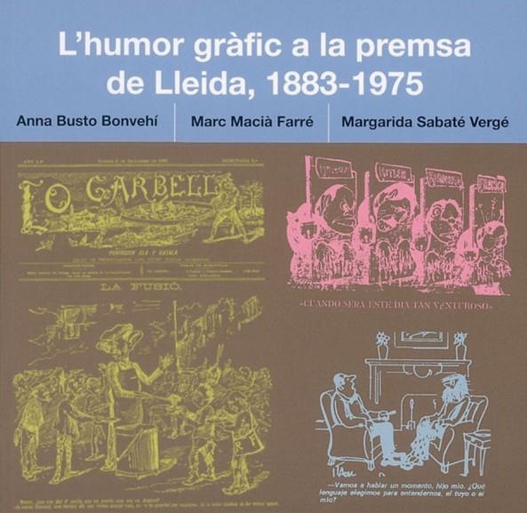 HUMOR GRÀFIC A LA PREMSA DE LLEIDA, (1883-1975), L' | 9788497793087 | BUSTO, ANNA / MACIÀ, MARC / SABATÉ, MARGARIDA
