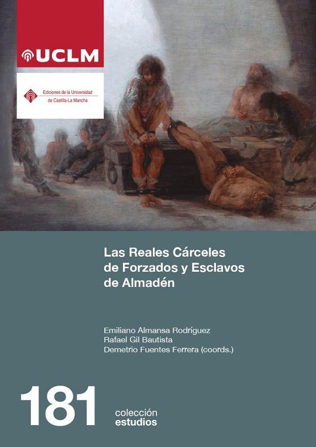 REALES CÁRCELES DE ESCLAVOS Y FORZADOS DE ALMADÉN, LAS | 9788490447369
