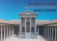 SANTUARIO DE ISIS Y SERAPIS . SANCTUARY OF ISIS AND SERAPIS . MOLINETE CARTAGENA | 9788417865139 | CANOVAS ALCARÁZ, ANDRES / MARTINEZ PERIS, IZASKUM