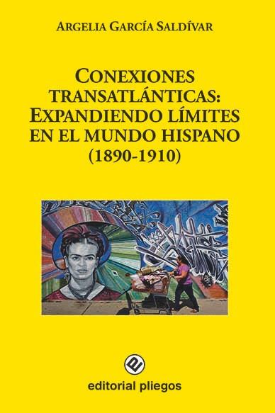 CONEXIONES TRANSATLANTICAS EXPANDIENDO LIMITES EN EL MUNDO | 9788412201383 | GARCIA SALDIVAR, ARGELIA