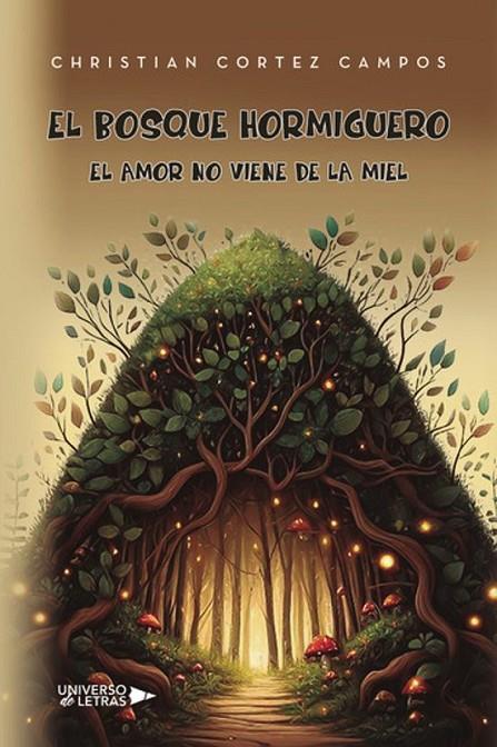 BOSQUE HORMIGUERO, EL | 9788410276741 | CORTEZ CAMPOS, CHRISTIAN