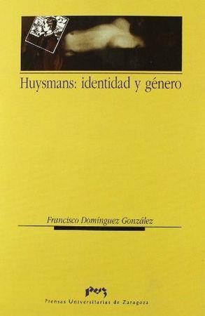 HUYSMANS : IDENTIDAD Y GÉNERO | 9788477335467 | DOMÍNGUEZ GONZÁLEZ, FRANCISCO