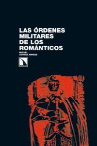 ORDENES MILITARES DE LOS ROMANTICOS, LAS | 9788483195802 | CORTES ARRESE, MIGUEL