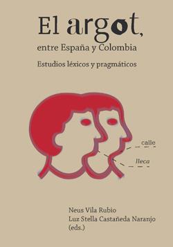 ARGOT, ENTRE ESPAÑA Y COLOMBIA, EL | 9788484095347 | CASTAÑEDA NARANJO, LUZ STELLA