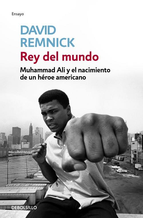 REY DEL MUNDO. MUHAMMAND ALI Y EL NACIMIENTO DE UN HÉROE AMERICANO | 9788499086606 | REMNICK, DAVID